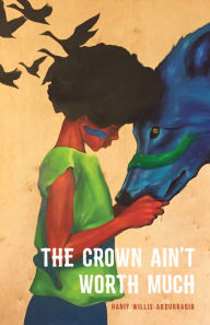 Title: The Crown Ain't Worth Much, Author: Hanif Abdurraqib