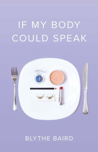 Title: If My Body Could Speak, Author: Blythe Baird