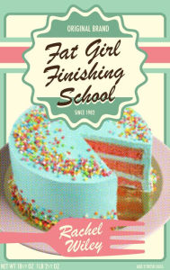 Free download of audiobooks for ipod Fat Girl Finishing School by Rachel Wiley