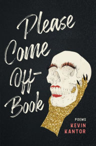 Title: Please Come Off-Book, Author: Kevin Kantor