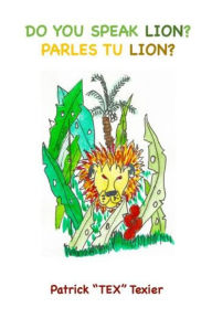 Title: Do You Speak Lion?: Parles Tu Lion?, Author: Patrick Texier