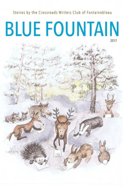 Blue Fountain: Stories by the Crossroads Writers Club of Fontainebleau