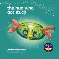 Title: The Hug Who Got Stuck: Teaching children to access their heart and get free from sticky thoughts, Author: Andrew Newman