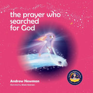 Title: The Prayer Who Searched For God: Using Prayer And Breath To Find God Within, Author: Andrew Sam Newman