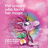 Title: The Unicorn who found her magic: Helping children connect to the magic of being themselves, Author: Andrew Newman