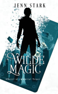 Title: Wilde Magic (Immortal Vegas, Book 1): Immortal Vegas, Book 1, Author: Jenn Stark