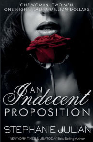 Stephanie Julian presents: An Indecent Proposition