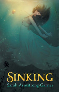 Title: Sinking: Book One of the Sinking Trilogy, Author: Sarah Armstrong-Garner