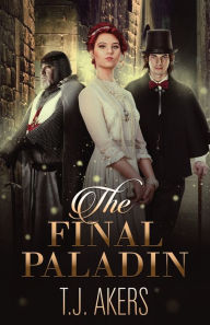 Title: The Final Paladin, Author: T.J. Akers