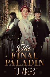 Title: The Final Paladin, Author: T.J. Akers