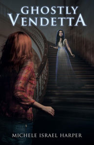 Title: Ghostly Vendetta: A Prequel Novella to the Candace Marshall Chronicles, Author: Michele Israel Harper