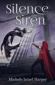 Title: Silence the Siren: Book Two of the Beast Hunters, Author: Michele Israel Harper