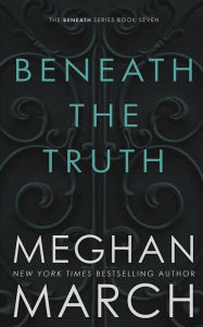 Title: Beneath The Truth, Author: Meghan March
