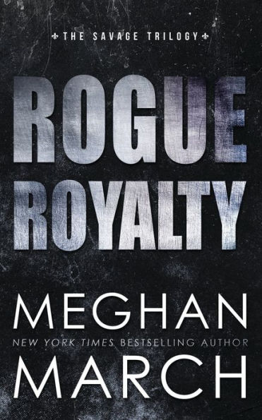 Rogue Royalty (Savage Trilogy #3)