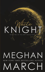 Title: White Knight, Author: Meghan March