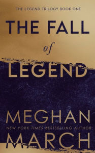 Title: The Fall of Legend, Author: Meghan March