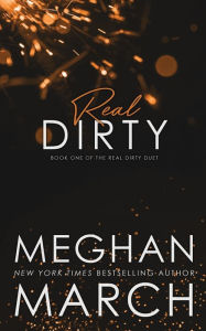 Title: Real Dirty, Author: Meghan March