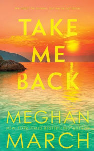 Title: Take Me Back, Author: Meghan March