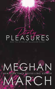 Title: Dirty Pleasures, Author: Meghan March