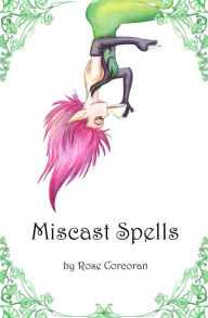 Title: Miscast Spells: The Styx Trilogy Book One, Author: Rose Corcoran