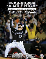Title: Major League Baseball A Mile High: The First Quarter Century of the Colorado Rockies, Author: Bill Nowlin