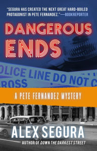 Title: Dangerous Ends (Pete Fernandez Series #3), Author: Alex Segura