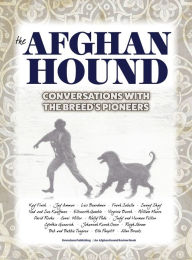 Title: The Afghan Hound: Conversations with the Breed's Pioneers, Author: Francine Reisman
