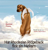 Title: Hur Rhodesian Ridgeback fick sin hårkam, Author: Denise Flaim
