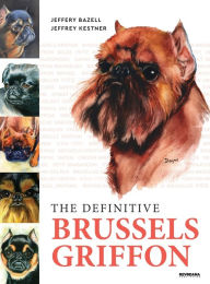 Title: The Definitive Brussels Griffon, Author: Jeffery Bazell