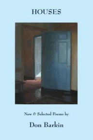 Title: Houses: New and Selected Poems by Don Barkin, Author: Don Barkin