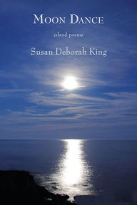 Title: Moon Dance: Island Poems, Author: Susan Deborah King
