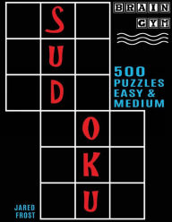 Title: 500 Sudoku Puzzles, Easy and Medium: Brain Gym Series Book, Author: Jared Frost