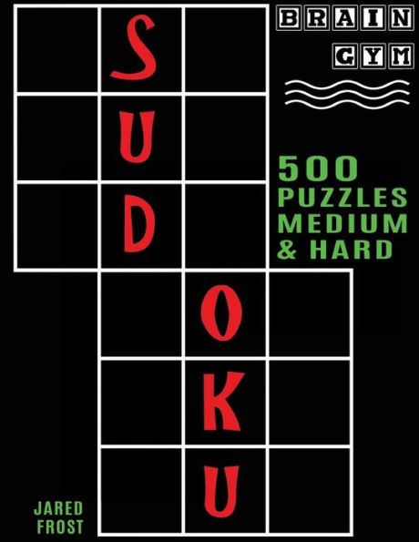 500 Sudoku Puzzles, Medium and Hard: Brain Gym Series Book