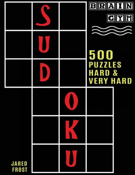 500 Sudoku Puzzles, Hard and Very Hard: Brain Gym Series Book