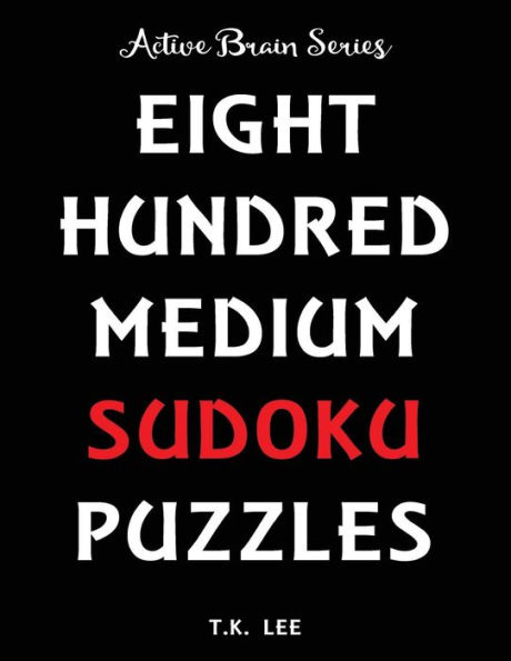 800 Medium Sudoku Puzzles To Keep Your Brain Active For Hours: Active Brain Series Book