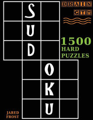 Title: Sudoku: 1500 Hard Puzzles to Exercise Your Brain: Big Book, Great Value. Brain Gym Series Book., Author: Jared Frost