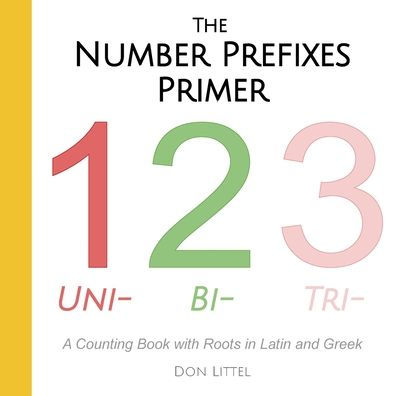 The Number Prefixes Primer: A Counting Book with Roots in Latin and Greek