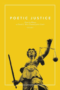 Title: Poetic Justice: Poems by Women at David L. Moss Criminal Justice Center, Author: Poetic Justice