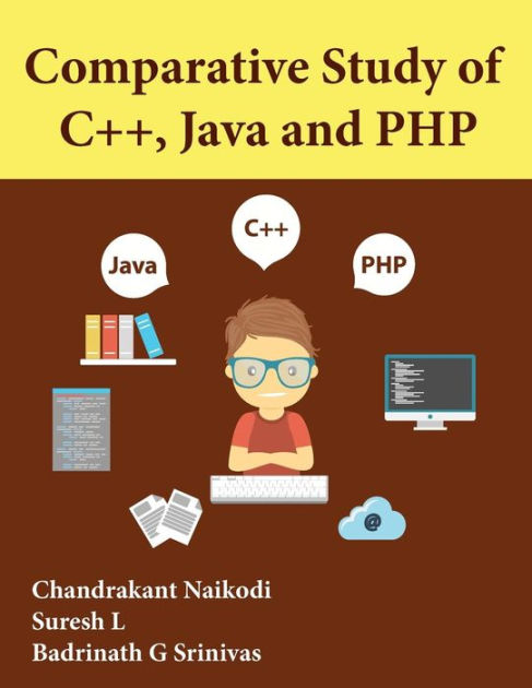 Comparative Study of C++, Java and PHP by Chandrakant Naikodi, Suresh L ...