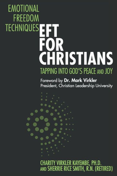 Emotional Freedom Techniques-EFT for Christians: Tapping Into God's Peace and Joy