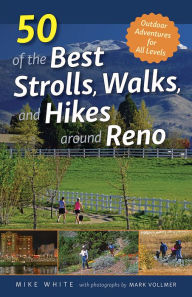 Title: 50 of the Best Strolls, Walks, and Hikes around Reno, Author: Mike White