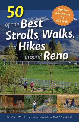 50 Of The Best Strolls Walks And Hikes Around Reno By Mike White