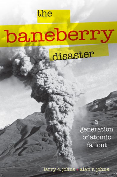 The Baneberry Disaster: A Generation of Atomic Fallout