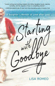 Download pdf ebook Starting with Goodbye: A Daughter's Memoir of Love after Loss