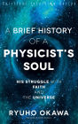 A Brief History of a Physicist's Soul: His Struggle with Faith and the Universe