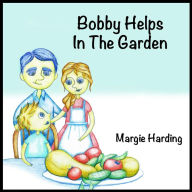 Title: Bobby Helps In The Garden, Author: Margie Harding