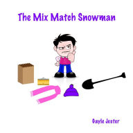 Title: The Mix Match Snowman, Author: Gayle Jester