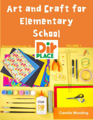 Title: Art and Craft for Elementary School, Author: Camille Wooding
