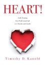 Heart!: Fully Forming Your Professional Life as a Teacher and Leader