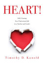 Heart!: Fully Forming Your Professional Life as a Teacher and Leader